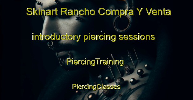 Skinart Rancho Compra Y Venta introductory piercing sessions | #PiercingTraining #PiercingClasses #SkinartTraining-Mexico