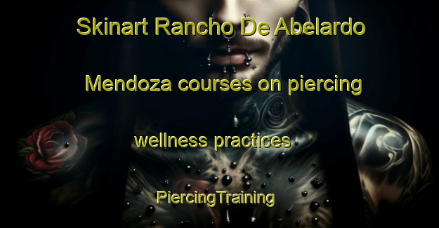 Skinart Rancho De Abelardo Mendoza courses on piercing wellness practices | #PiercingTraining #PiercingClasses #SkinartTraining-Mexico