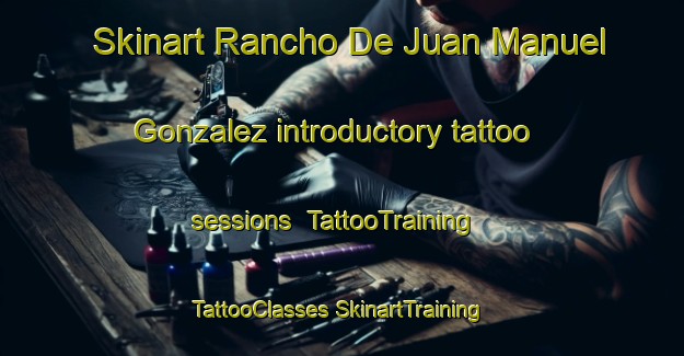 Skinart Rancho De Juan Manuel Gonzalez introductory tattoo sessions | #TattooTraining #TattooClasses #SkinartTraining-Mexico