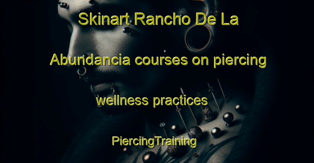 Skinart Rancho De La Abundancia courses on piercing wellness practices | #PiercingTraining #PiercingClasses #SkinartTraining-Mexico