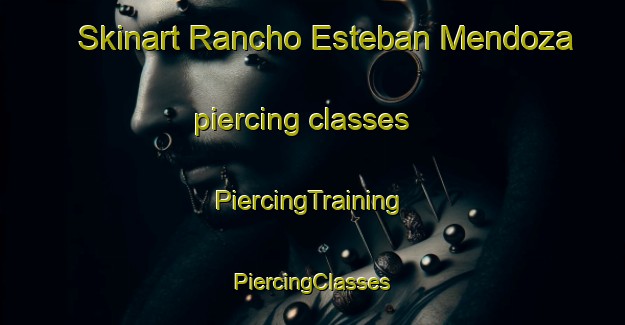 Skinart Rancho Esteban Mendoza piercing classes | #PiercingTraining #PiercingClasses #SkinartTraining-Mexico