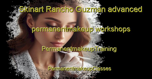 Skinart Rancho Guzman advanced permanentmakeup workshops | #PermanentmakeupTraining #PermanentmakeupClasses #SkinartTraining-Mexico