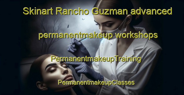 Skinart Rancho Guzman advanced permanentmakeup workshops | #PermanentmakeupTraining #PermanentmakeupClasses #SkinartTraining-Mexico