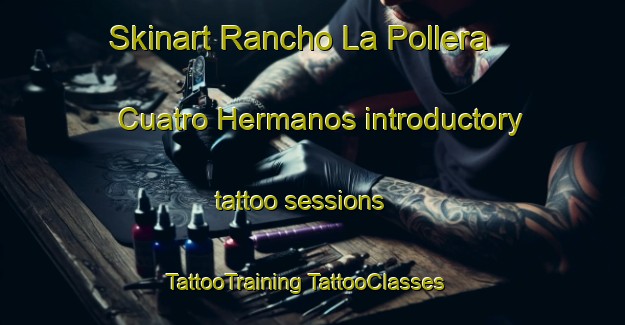 Skinart Rancho La Pollera  Cuatro Hermanos introductory tattoo sessions | #TattooTraining #TattooClasses #SkinartTraining-Mexico