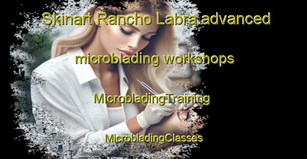 Skinart Rancho Labra advanced microblading workshops | #MicrobladingTraining #MicrobladingClasses #SkinartTraining-Mexico