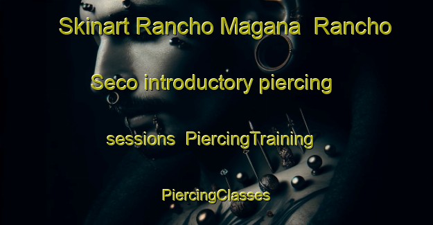 Skinart Rancho Magana  Rancho Seco introductory piercing sessions | #PiercingTraining #PiercingClasses #SkinartTraining-Mexico