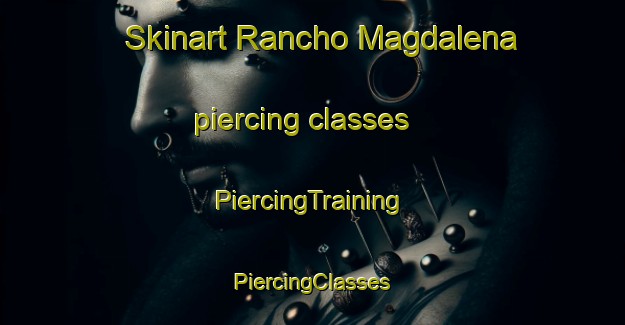 Skinart Rancho Magdalena piercing classes | #PiercingTraining #PiercingClasses #SkinartTraining-Mexico