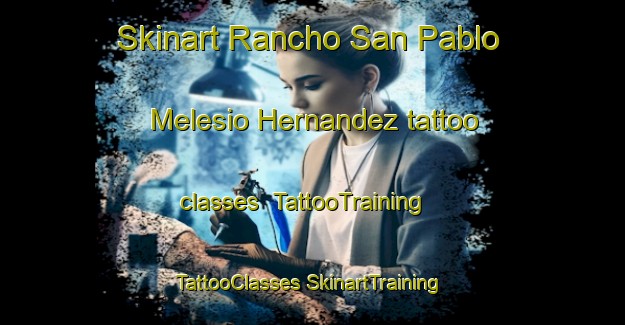 Skinart Rancho San Pablo  Melesio Hernandez tattoo classes | #TattooTraining #TattooClasses #SkinartTraining-Mexico