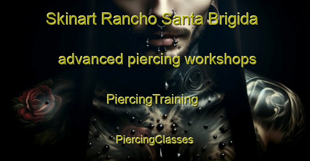 Skinart Rancho Santa Brigida advanced piercing workshops | #PiercingTraining #PiercingClasses #SkinartTraining-Mexico