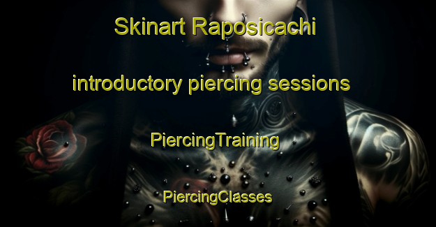 Skinart Raposicachi introductory piercing sessions | #PiercingTraining #PiercingClasses #SkinartTraining-Mexico