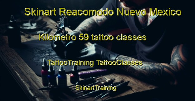 Skinart Reacomodo Nuevo Mexico  Kilometro 59 tattoo classes | #TattooTraining #TattooClasses #SkinartTraining-Mexico