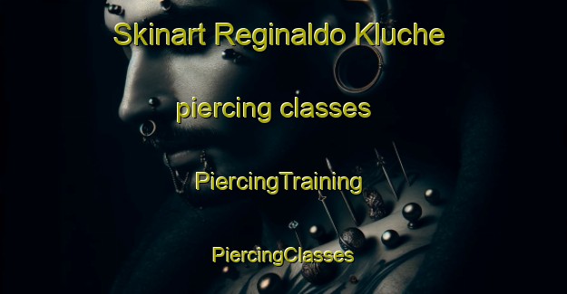 Skinart Reginaldo Kluche piercing classes | #PiercingTraining #PiercingClasses #SkinartTraining-Mexico