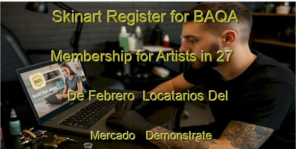 Skinart Register for BAQA Membership for Artists in 27 De Febrero  Locatarios Del Mercado - Demonstrate Professionalism | Body Art Qualification Authority | BAQA-Mexico