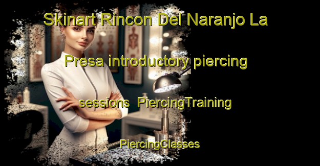 Skinart Rincon Del Naranjo La Presa introductory piercing sessions | #PiercingTraining #PiercingClasses #SkinartTraining-Mexico