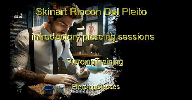 Skinart Rincon Del Pleito introductory piercing sessions | #PiercingTraining #PiercingClasses #SkinartTraining-Mexico