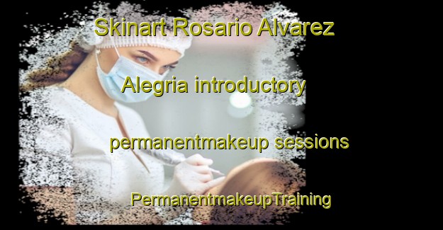 Skinart Rosario Alvarez Alegria introductory permanentmakeup sessions | #PermanentmakeupTraining #PermanentmakeupClasses #SkinartTraining-Mexico