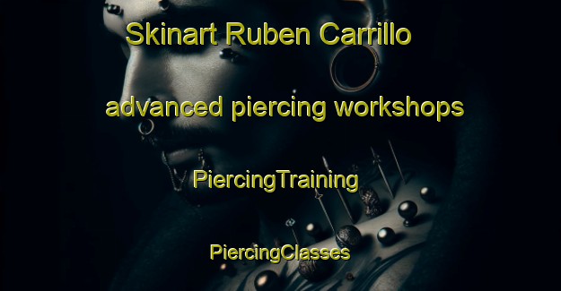 Skinart Ruben Carrillo advanced piercing workshops | #PiercingTraining #PiercingClasses #SkinartTraining-Mexico