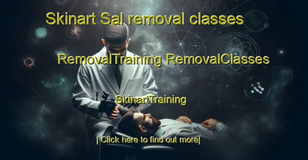 Skinart Sal removal classes | #RemovalTraining #RemovalClasses #SkinartTraining-Mexico