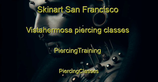 Skinart San Francisco Vistahermosa piercing classes | #PiercingTraining #PiercingClasses #SkinartTraining-Mexico