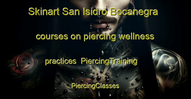 Skinart San Isidro Bocanegra courses on piercing wellness practices | #PiercingTraining #PiercingClasses #SkinartTraining-Mexico