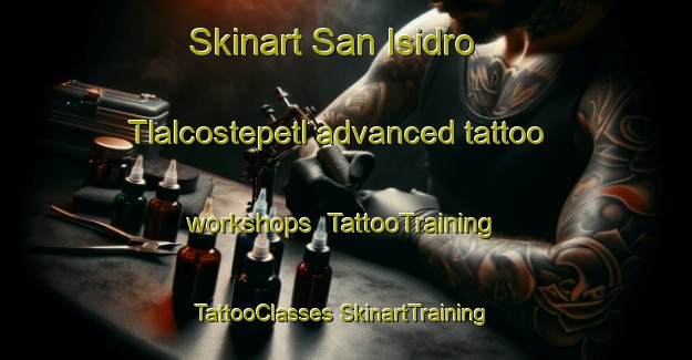 Skinart San Isidro Tlalcostepetl advanced tattoo workshops | #TattooTraining #TattooClasses #SkinartTraining-Mexico