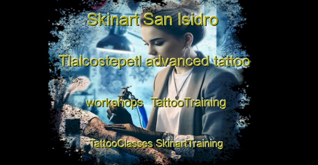 Skinart San Isidro Tlalcostepetl advanced tattoo workshops | #TattooTraining #TattooClasses #SkinartTraining-Mexico