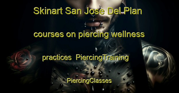 Skinart San Jose Del Plan courses on piercing wellness practices | #PiercingTraining #PiercingClasses #SkinartTraining-Mexico