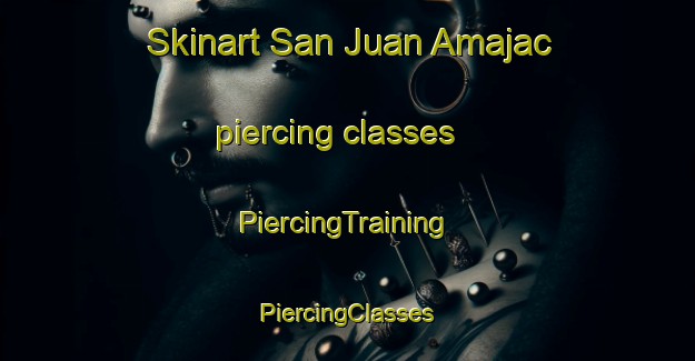 Skinart San Juan Amajac piercing classes | #PiercingTraining #PiercingClasses #SkinartTraining-Mexico