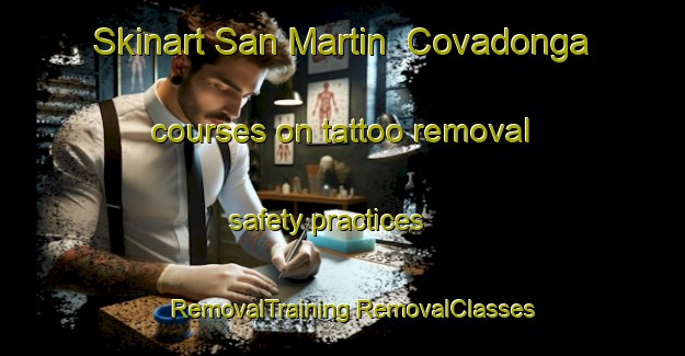 Skinart San Martin  Covadonga courses on tattoo removal safety practices | #RemovalTraining #RemovalClasses #SkinartTraining-Mexico