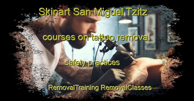 Skinart San Miguel Tzitz courses on tattoo removal safety practices | #RemovalTraining #RemovalClasses #SkinartTraining-Mexico