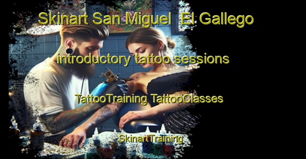 Skinart San Miguel  El Gallego introductory tattoo sessions | #TattooTraining #TattooClasses #SkinartTraining-Mexico