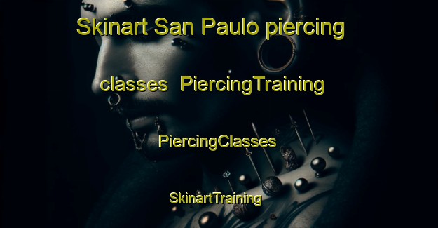 Skinart San Paulo piercing classes | #PiercingTraining #PiercingClasses #SkinartTraining-Mexico