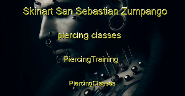 Skinart San Sebastian Zumpango piercing classes | #PiercingTraining #PiercingClasses #SkinartTraining-Mexico