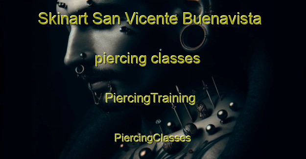 Skinart San Vicente Buenavista piercing classes | #PiercingTraining #PiercingClasses #SkinartTraining-Mexico