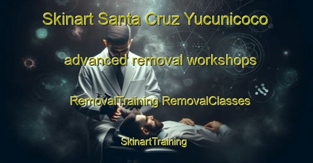 Skinart Santa Cruz Yucunicoco advanced removal workshops | #RemovalTraining #RemovalClasses #SkinartTraining-Mexico