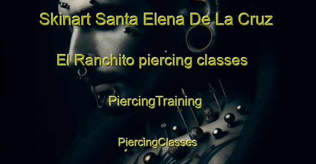 Skinart Santa Elena De La Cruz  El Ranchito piercing classes | #PiercingTraining #PiercingClasses #SkinartTraining-Mexico