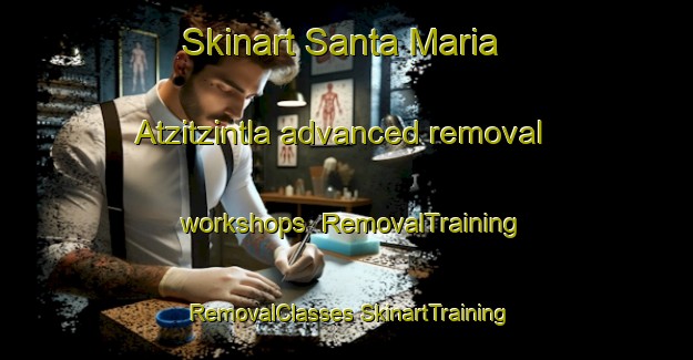 Skinart Santa Maria Atzitzintla advanced removal workshops | #RemovalTraining #RemovalClasses #SkinartTraining-Mexico