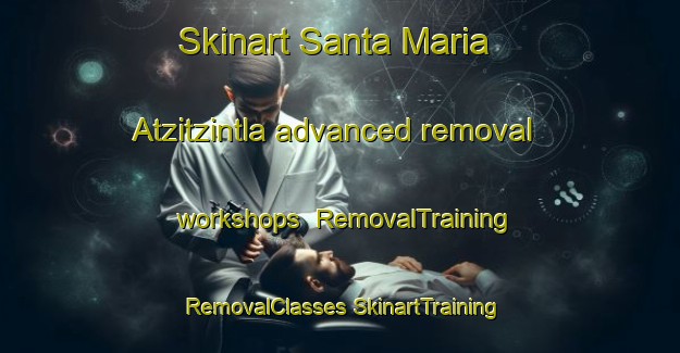 Skinart Santa Maria Atzitzintla advanced removal workshops | #RemovalTraining #RemovalClasses #SkinartTraining-Mexico