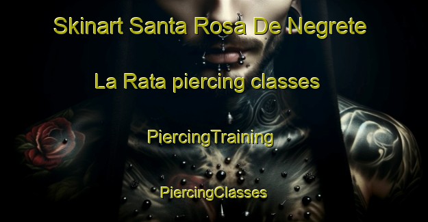 Skinart Santa Rosa De Negrete  La Rata piercing classes | #PiercingTraining #PiercingClasses #SkinartTraining-Mexico