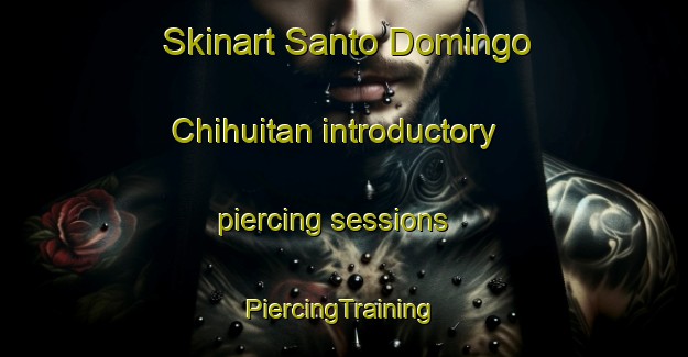 Skinart Santo Domingo Chihuitan introductory piercing sessions | #PiercingTraining #PiercingClasses #SkinartTraining-Mexico