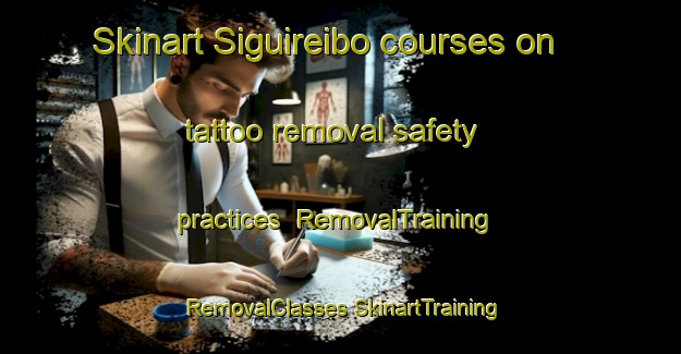 Skinart Siguireibo courses on tattoo removal safety practices | #RemovalTraining #RemovalClasses #SkinartTraining-Mexico