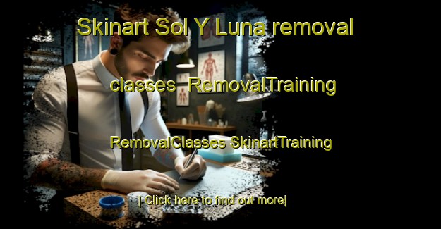 Skinart Sol Y Luna removal classes | #RemovalTraining #RemovalClasses #SkinartTraining-Mexico