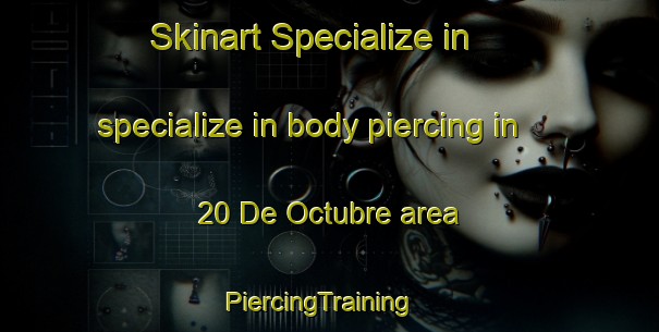 Skinart Specialize in specialize in body piercing in 20 De Octubre area | PiercingTraining | PiercingClasses | SkinartTraining-Mexico