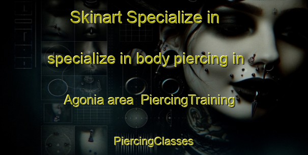 Skinart Specialize in specialize in body piercing in Agonia area | #PiercingTraining #PiercingClasses #SkinartTraining-Mexico