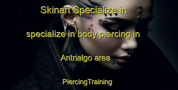 Skinart Specialize in specialize in body piercing in Antrialgo area | #PiercingTraining #PiercingClasses #SkinartTraining-Mexico