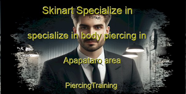 Skinart Specialize in specialize in body piercing in Apapataro area | #PiercingTraining #PiercingClasses #SkinartTraining-Mexico