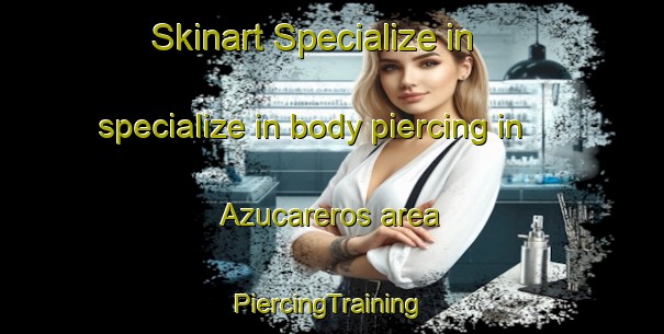 Skinart Specialize in specialize in body piercing in Azucareros area | #PiercingTraining #PiercingClasses #SkinartTraining-Mexico