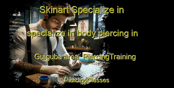 Skinart Specialize in specialize in body piercing in Guiguba area | #PiercingTraining #PiercingClasses #SkinartTraining-Mexico