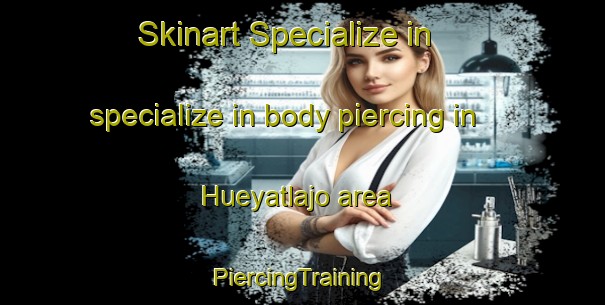 Skinart Specialize in specialize in body piercing in Hueyatlajo area | #PiercingTraining #PiercingClasses #SkinartTraining-Mexico