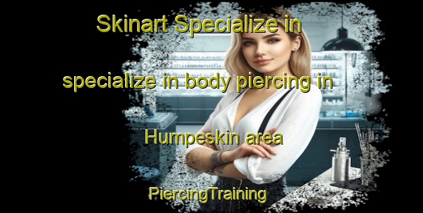 Skinart Specialize in specialize in body piercing in Humpeskin area | #PiercingTraining #PiercingClasses #SkinartTraining-Mexico